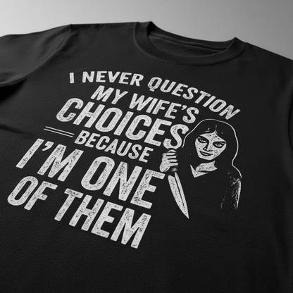 Wife's Choices Killer Humor T-Shirt__detail