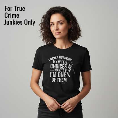 Wife's Choices Killer Humor T-Shirt__hero