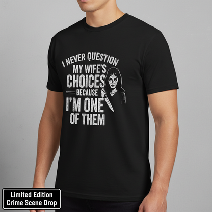 Wife's Choices Killer Humor T-Shirt__space