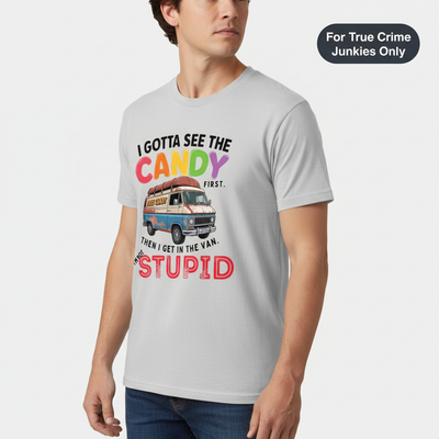 I Gotta See The Candy T-Shirt__hero