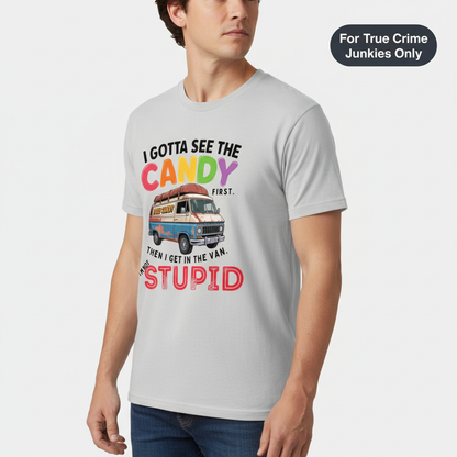 I Gotta See The Candy T-Shirt__hero