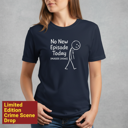 No New Episode Sad Stickman T-Shirt__space