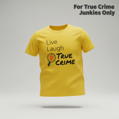 Live Laugh True Crime T-Shirt_3d_float