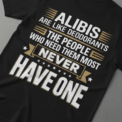 Alibis Are Like Deodorants T-Shirt_extreme_za