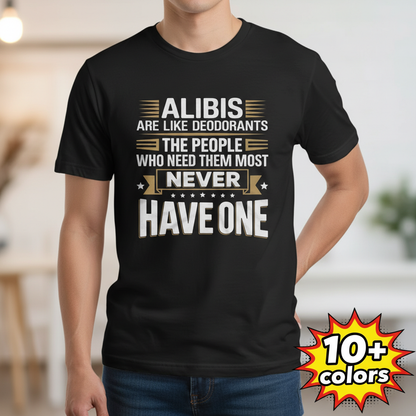 Alibis Are Like Deodorants T-Shirt_badge