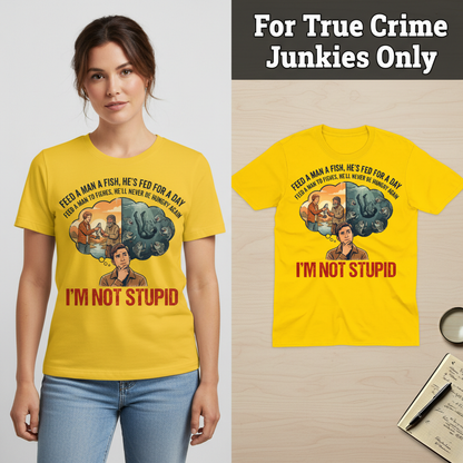 I'm Not Stupid T-Shirt_model_flat