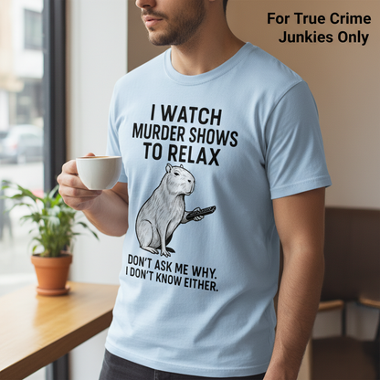 Murder Shows & Chill Capybara T-Shirt__lifestyle