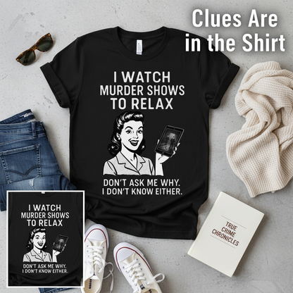 Murder Shows to Relax T-Shirt__pair