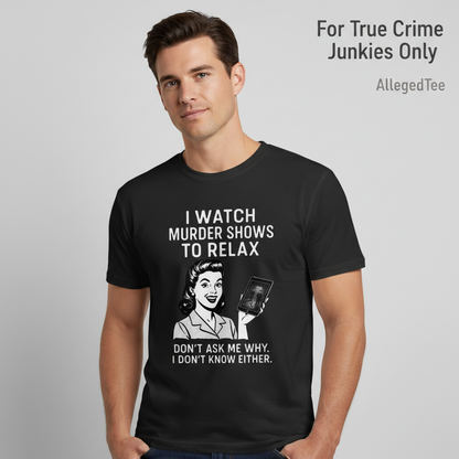 Murder Shows to Relax T-Shirt__hero