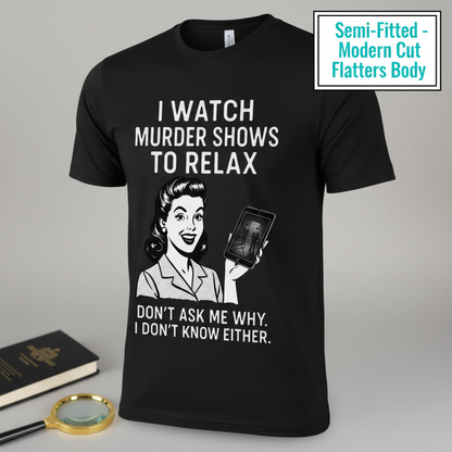 Murder Shows to Relax T-Shirt__space
