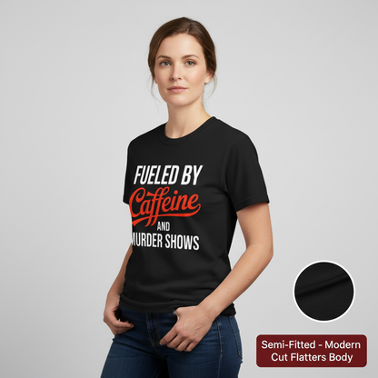 Fueled by Caffeine and Murder Shows T-Shirt__benefit