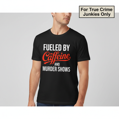 Fueled by Caffeine and Murder Shows T-Shirt__hero