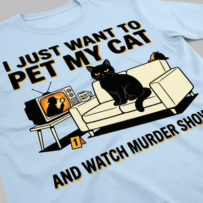 Pet My Cat and Watch Murder Shows T-Shirt__detail
