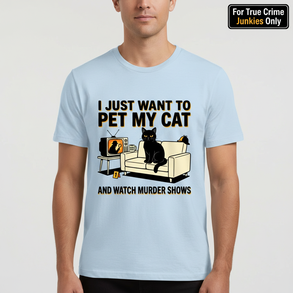 Pet My Cat and Watch Murder Shows T-Shirt__hero