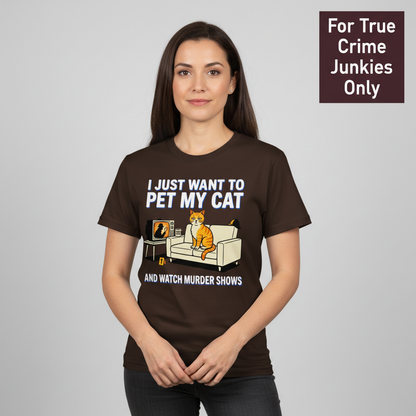 Pet My Cat and Watch Murder Shows T-Shirt__hero