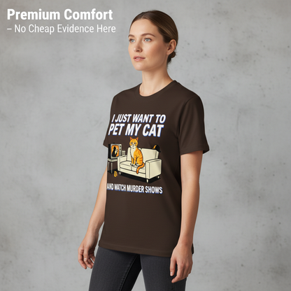 Pet My Cat and Watch Murder Shows T-Shirt__benefit