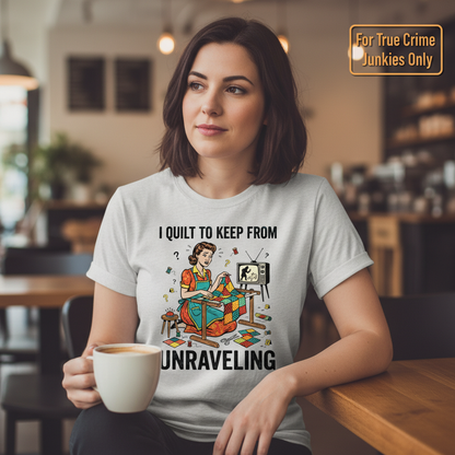 I Quilt to Keep From Unraveling T-Shirt__lifestyle