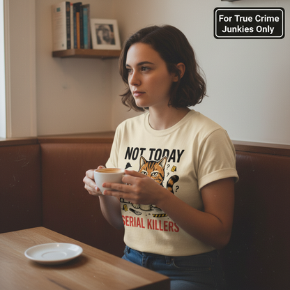 Not Today Serial Killers T-Shirt__lifestyle