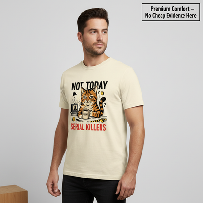 Not Today Serial Killers T-Shirt__benefit