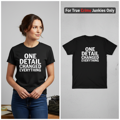 One Detail Changed Everything T-Shirt_model_flat