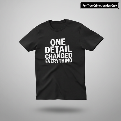 One Detail Changed Everything T-Shirt_3d_float