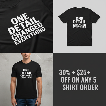 One Detail Changed Everything T-Shirt_4_panel