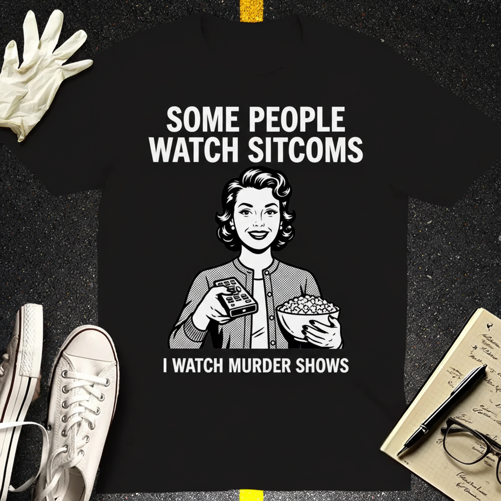 Murder Shows Over Sitcoms T-Shirt_3_model