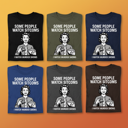 Murder Shows Over Sitcoms T-Shirt_6color_grid