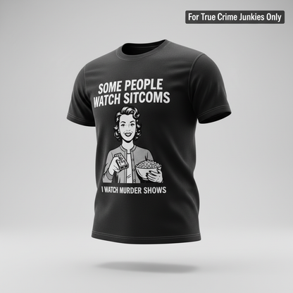 Murder Shows Over Sitcoms T-Shirt_3d_float