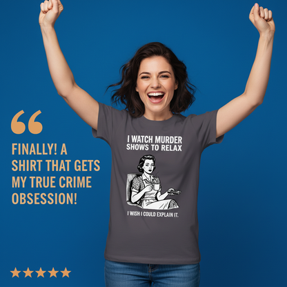Murder Shows & Chill T-Shirt_model_testimonial