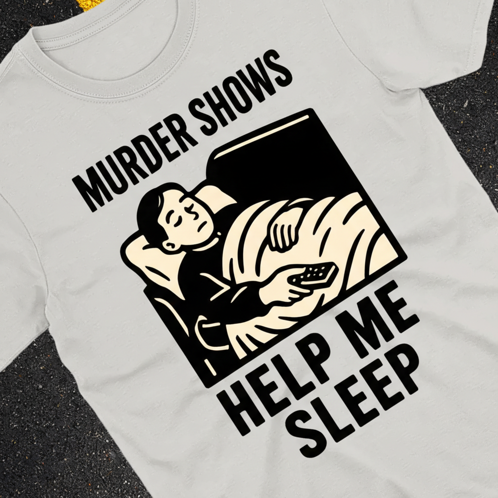 Murder Shows Help Me Sleep T-Shirt_extreme_za