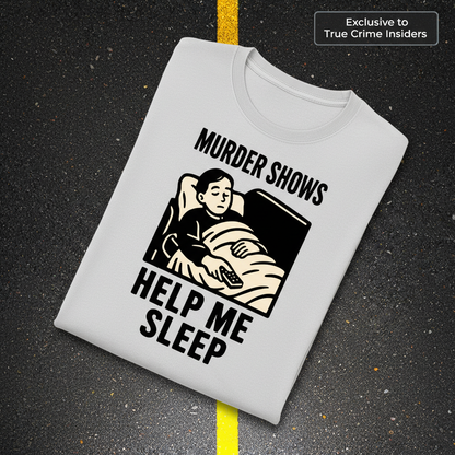 Murder Shows Help Me Sleep T-Shirt_fold_tilt