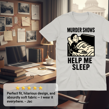 Murder Shows Help Me Sleep T-Shirt_review_5star