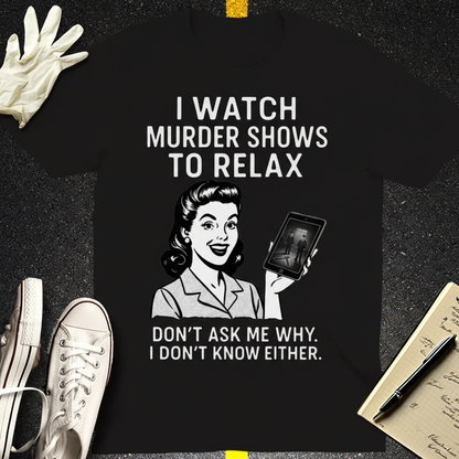 Murder Shows to Relax T-Shirt_extreme_za