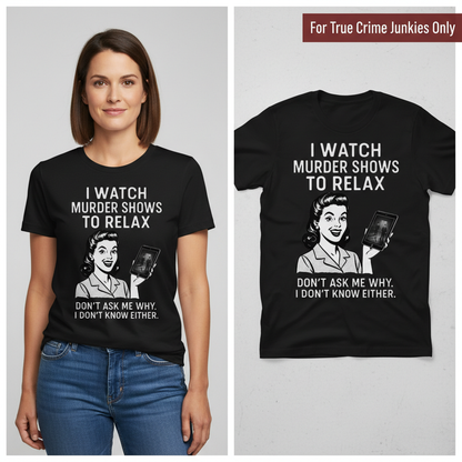 Murder Shows to Relax T-Shirt_model_flat