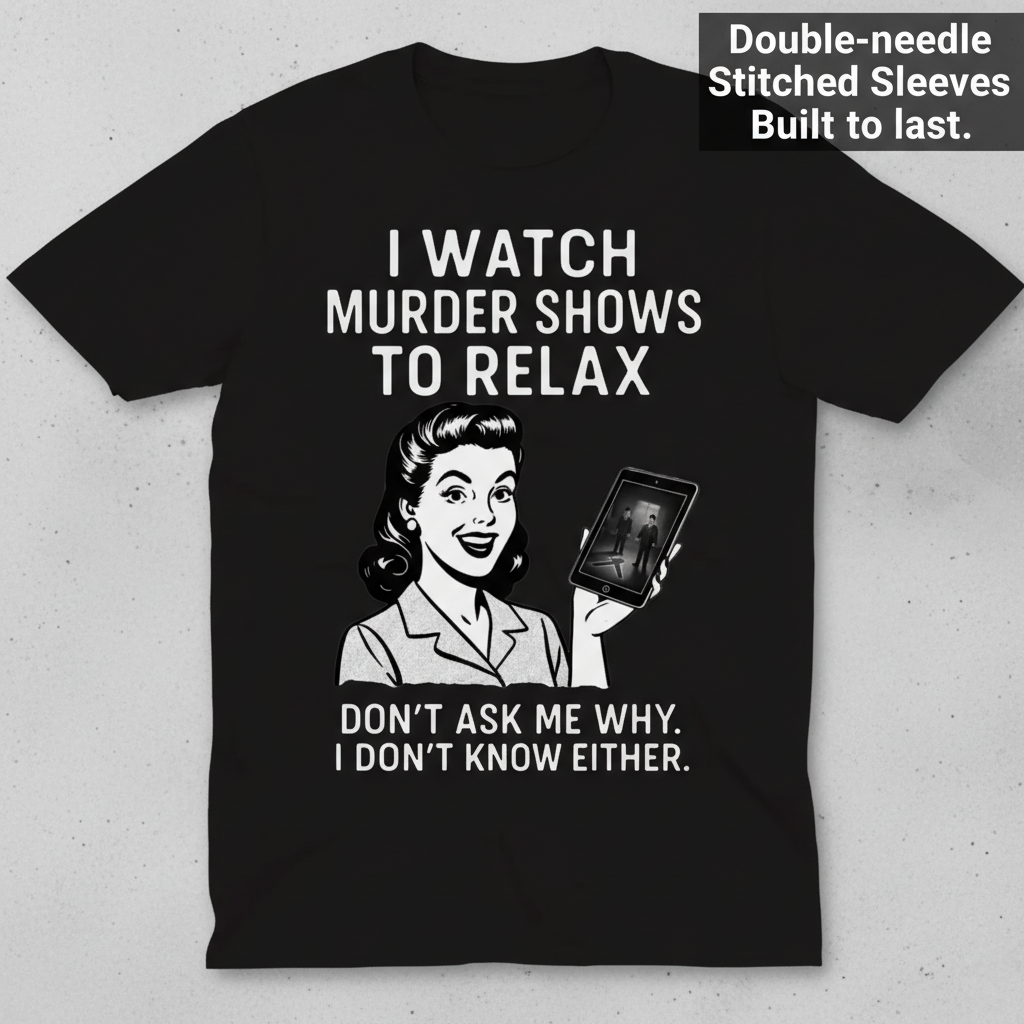 Murder Shows to Relax T-Shirt_clean