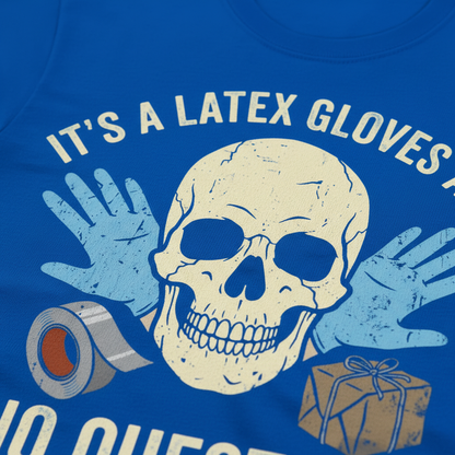 Latex Gloves No Questions Asked T-Shirt__detail