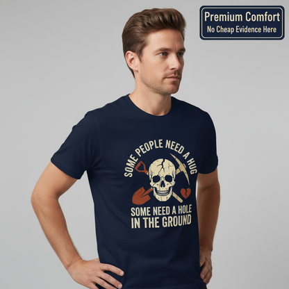 Some Need a Hole in the Ground T-Shirt__benefit