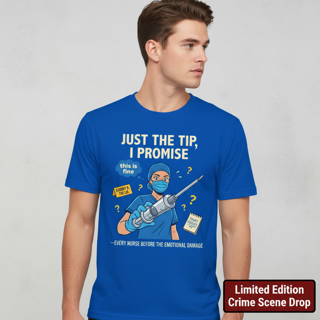 Just the Tip Nurse Humor T-Shirt__space