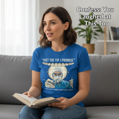 Just the Tip Dentist Humor T-Shirt__use