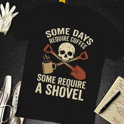 Some Days Require a Shovel T-Shirt_extreme_za