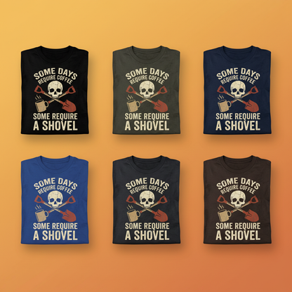 Some Days Require a Shovel T-Shirt_6color_grid