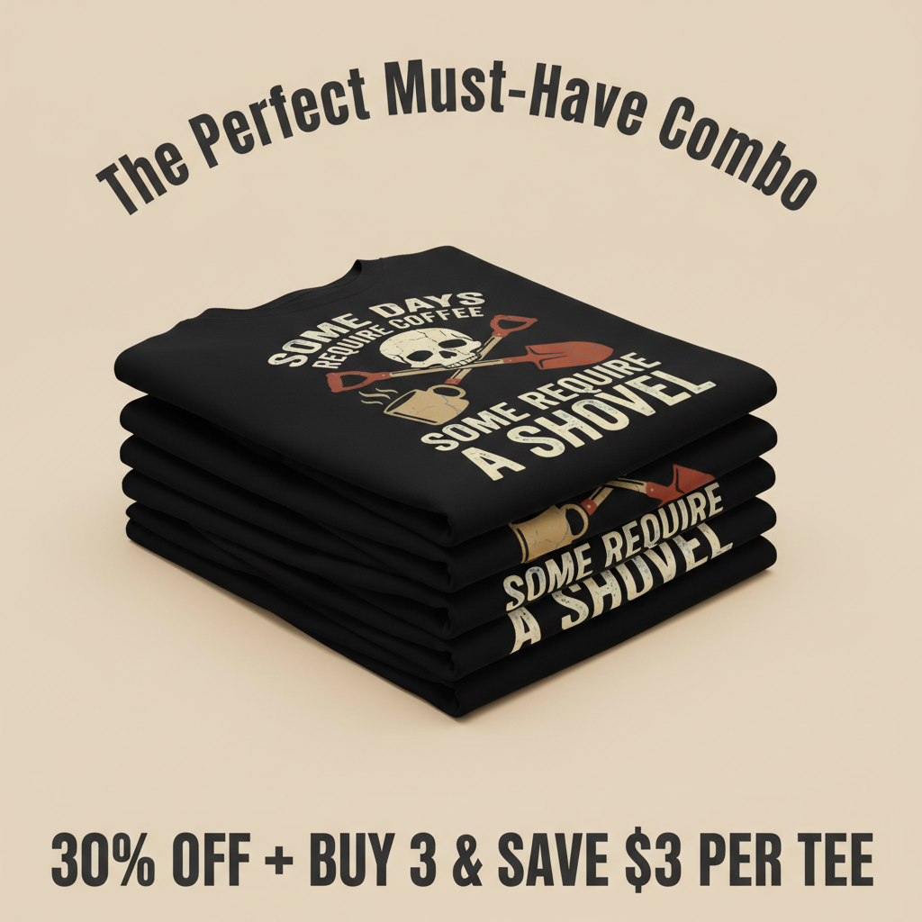 Some Days Require a Shovel T-Shirt_stacked_promotion