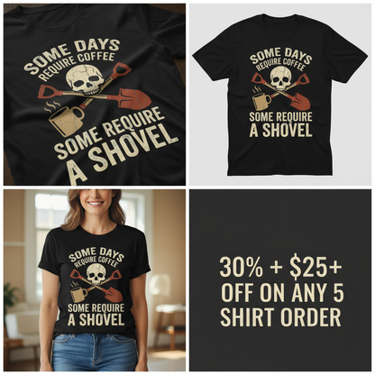Some Days Require a Shovel T-Shirt_4_panel