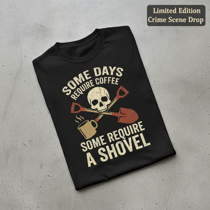 Some Days Require a Shovel T-Shirt_fold_tilt