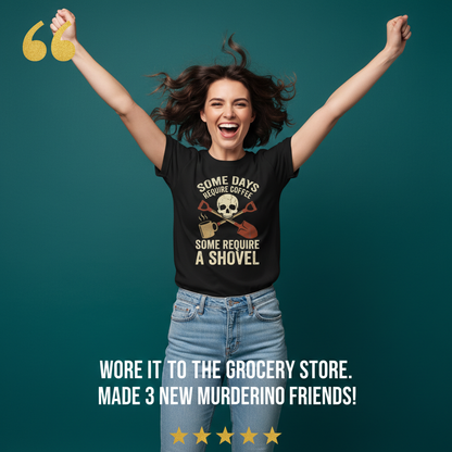Some Days Require a Shovel T-Shirt_model_testimonial
