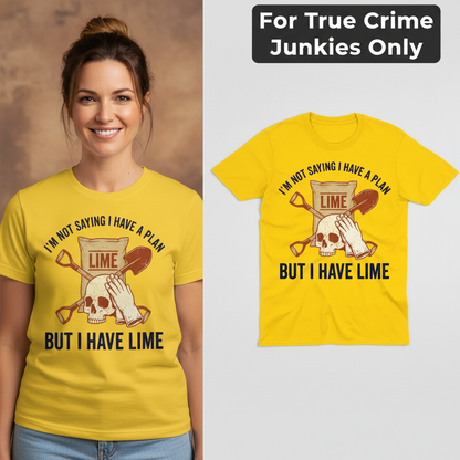 I Have Lime True Crime Humor T-Shirt_model_flat