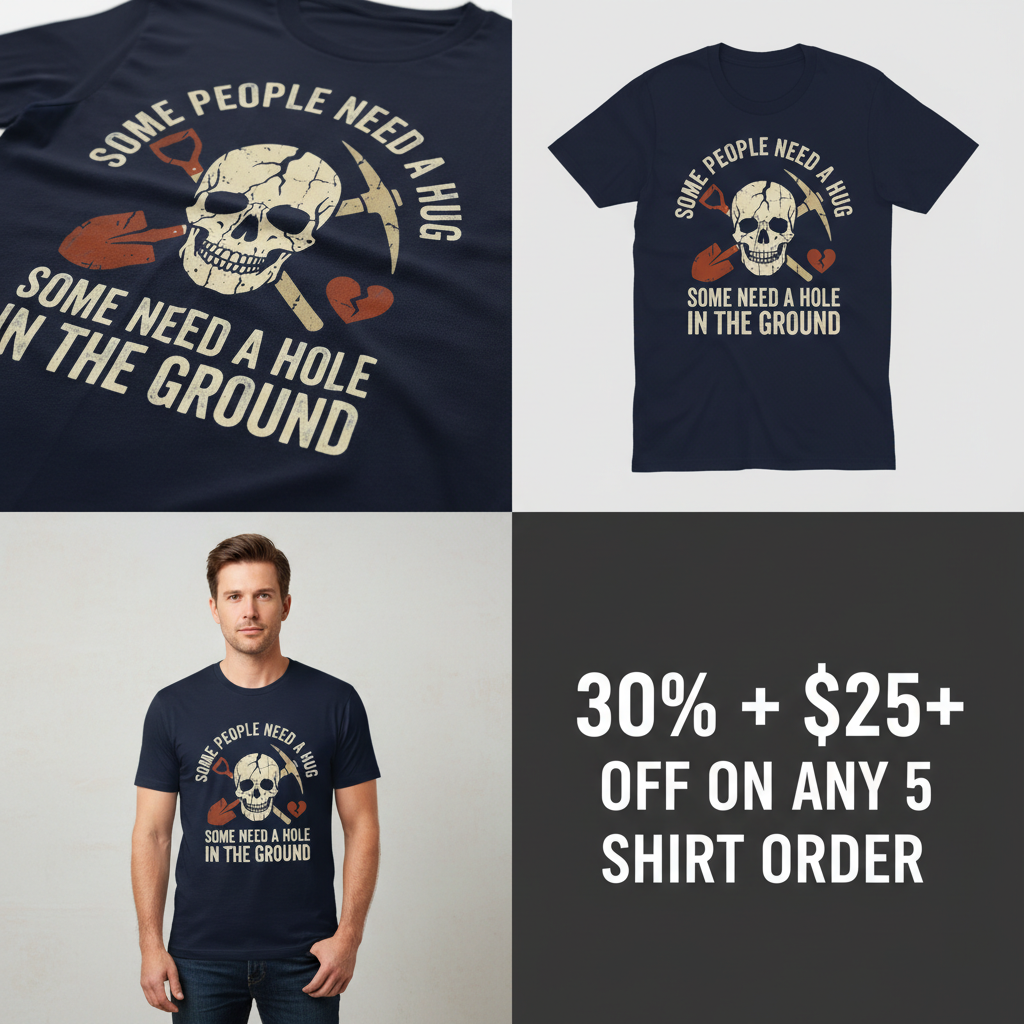 Some Need a Hole in the Ground T-Shirt_4_panel