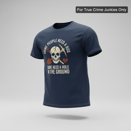 Some Need a Hole in the Ground T-Shirt_3d_float