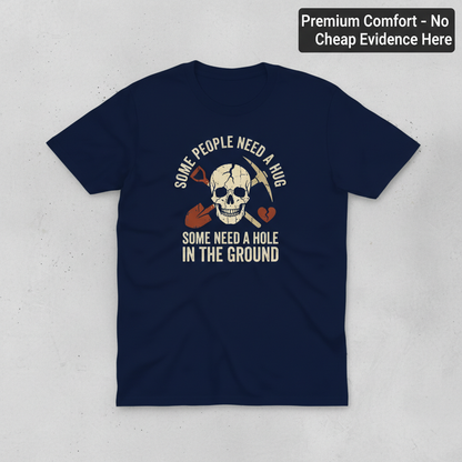 Some Need a Hole in the Ground T-Shirt_clean